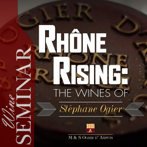 Rhone Rising - The Wines of Stephane Ogier Seminar v.3-01